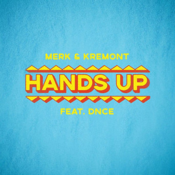 Merk & Kremont – Hands Up (feat. DNCE)
