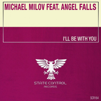 Michael Milov feat. Angel Falls – I’ll Be With You