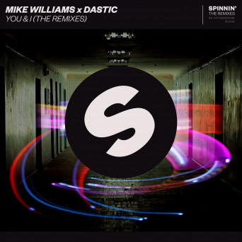 Mike Williams & Dastic – You & I (The Remixes)