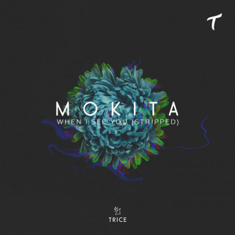 Mokita – When I See You (Stripped)