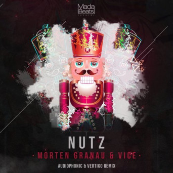 Morten Granau  & Vice – Nutz (Audiophonic & Vertigo Remix)