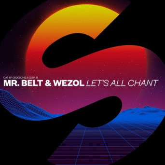 Mr. Belt & Wezol – Let’s All Chant