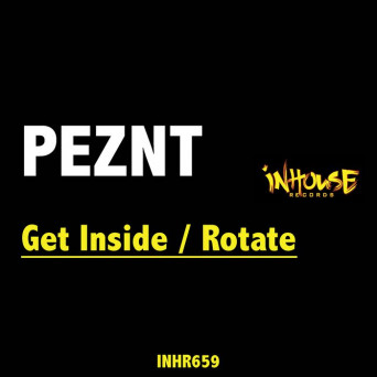 PEZNT – Get Inside / Rotate