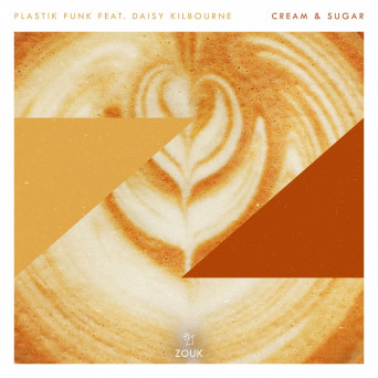 Plastik Funk feat. Daisy Kilbourne – Cream & Sugar