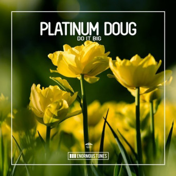 Platinum Doug – Do It Big
