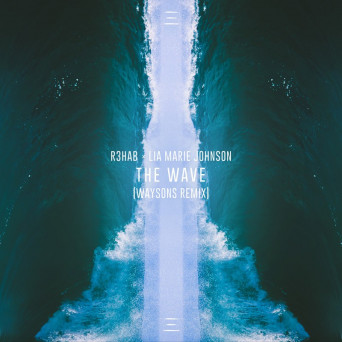 R3hab feat. Lia Marie Johnson – The Wave (Waysons Remix)