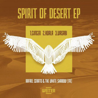 Rafael Cerato & THe WHite SHadow (FR) – Spirit Of Desert EP