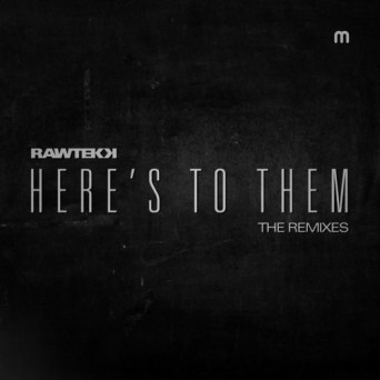 Rawtekk – Here’s to Them (Remixes)