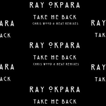 Ray Okpara – Take Me Back (Remixes)