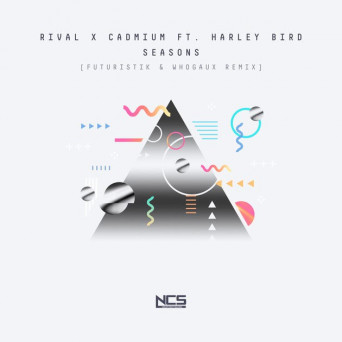 Rival & Cadmium feat. Harley Bird – Seasons (Futuristik & Whogaux Remix)