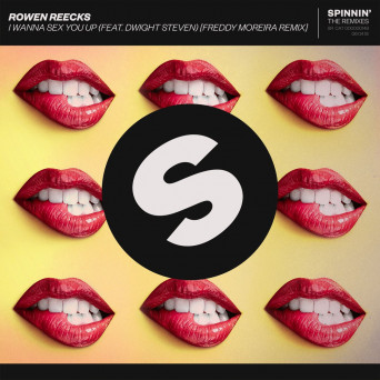 Rowen Reecks feat. Dwight Steven – I Wanna Sex You Up (Freddy Moreira Remix)
