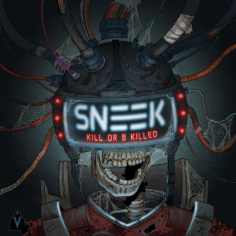 SNEEK – Kill or B Killed