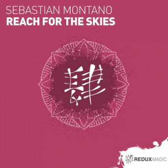 Sebastian Montano – Reach For The Skies