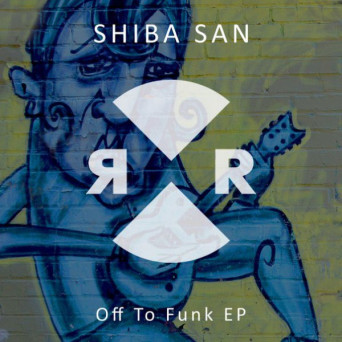 Shiba San – Off To Funk EP