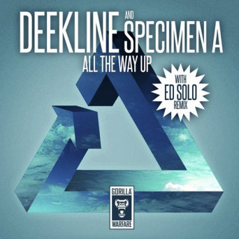 Specimen A & Deekline – All The Way Up