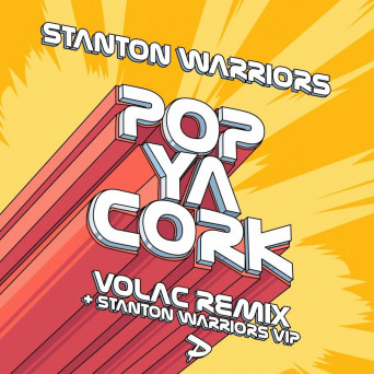 Stanton Warriors – Pop Ya Cork (Remixes)
