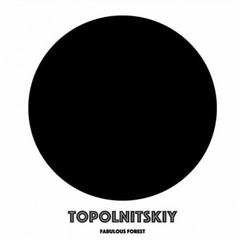 TOPOLNITSKIY – Fabulous Forest