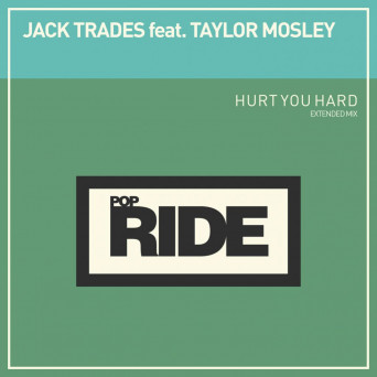 Jack Trades & Taylor Mosley – Hurt You Hard