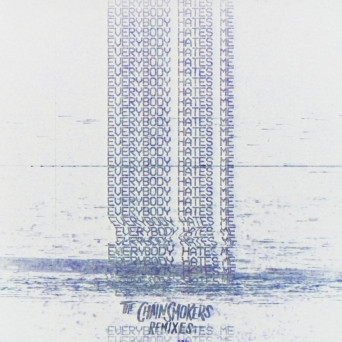 The Chainsmokers – Everybody Hates Me (Remixes)