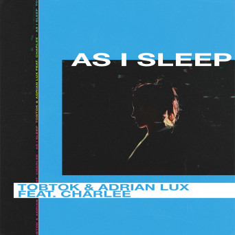 Tobtok & Adrian Lux – As I Sleep (feat. Charlee)