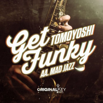 Tomoyoshi – Get Funky / Mad Jazz
