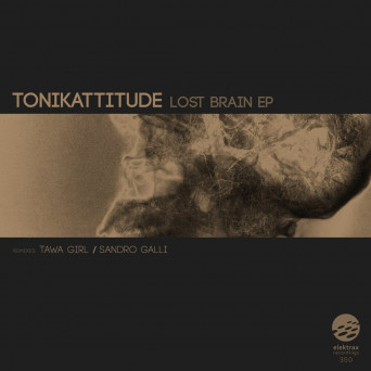 Tonikattitude – Lost Brain EP