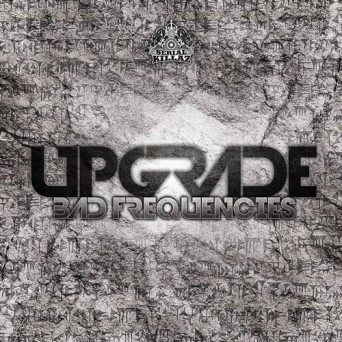 Upgrade – Bad Frequencies EP