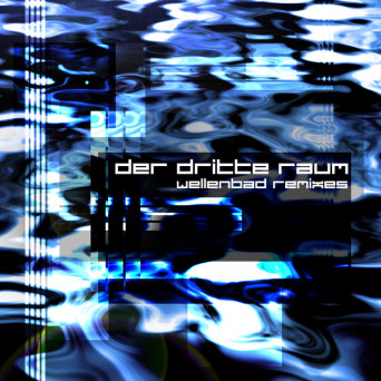 Der Dritte Raum – Wellenbad (Remixes)