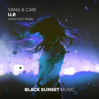 Yang & Cari – U.R. (Jordy Eley Remix)