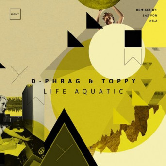 d-phrag & Toppy – Life Aquatic