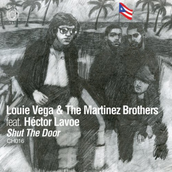 Louie Vega & The Martinez Brothers – Shut The Door