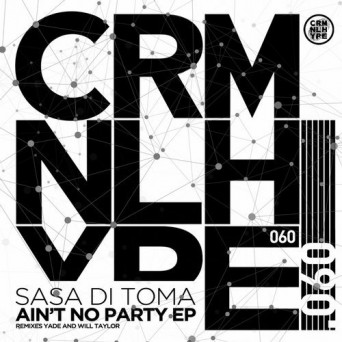 Sasa Di Toma – Ain’t No Party EP