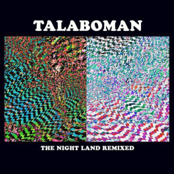 Talaboman – The Night Land Remixed