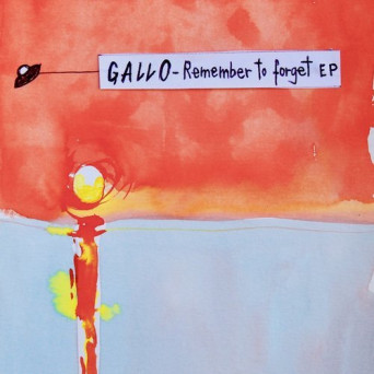 Gallo – Remember to Forget EP