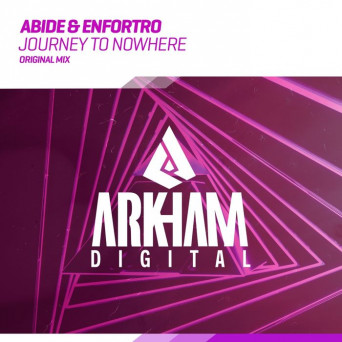 Abide & Enforto – Journey To Nowhere