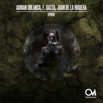 Adrian Oblanca, F. Gazza & Juan De La Higuera – Sphere