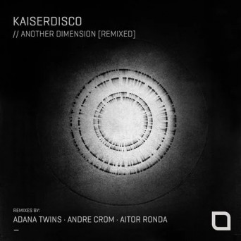 Kaiserdisco – Another Dimension [Remixed]