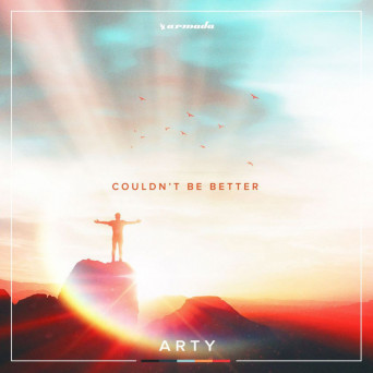 Arty – Couldn’t Be Better