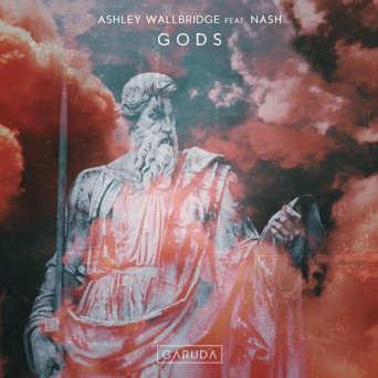 Ashley Wallbridge feat. Nash – GODS