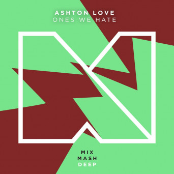 Ashton Love – Ones We Hate