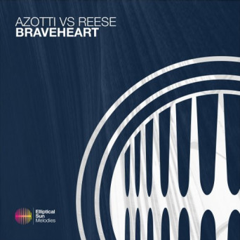 Azotti & Reese – Braveheart