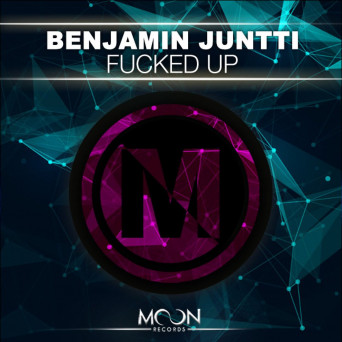 Benjamin Juntti – Fucked Up
