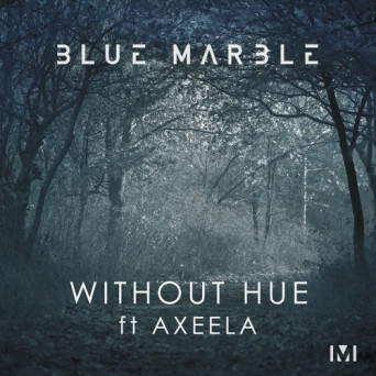 Blue Marble & Axeela – Without Hue