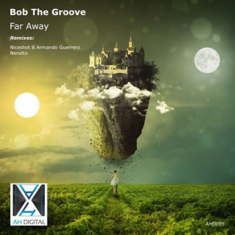 Bob The Groove – Far Away