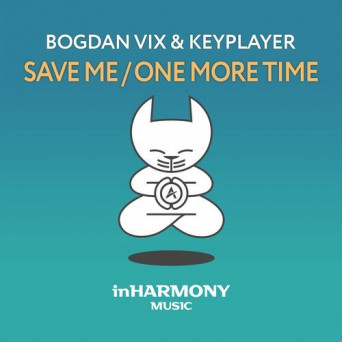 Bogdan Vix & KeyPlayer – Save Me / One More Time