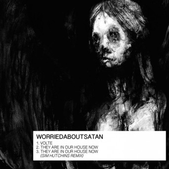 Worriedaboutsatan – Volte / They Are in Our House Now