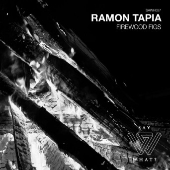 Ramon Tapia – Firewood Figs