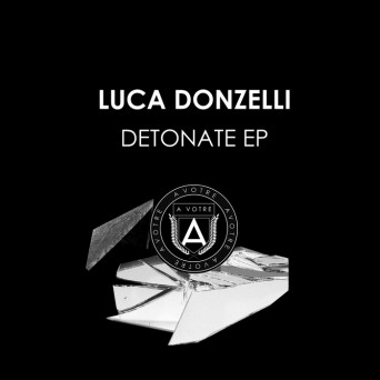 Luca Donzelli – Detonate EP
