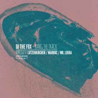 DJ The Fox – Bang the Track (Remixes)