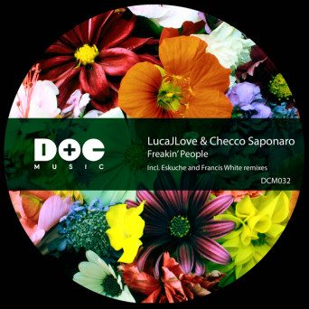 LucaJLove & Checco Saponaro – Freakin’ People